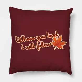 Gilmore Girls - "Where you lead, I will follow!" Pillow