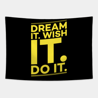 Dream it,Wish it,Do it motivation text Tapestry