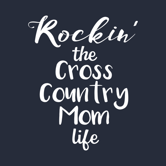 Rockin' the Cross Country Mom Life Funny XC Mother by nikkidawn74