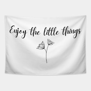 Enjoy the little things Tapestry