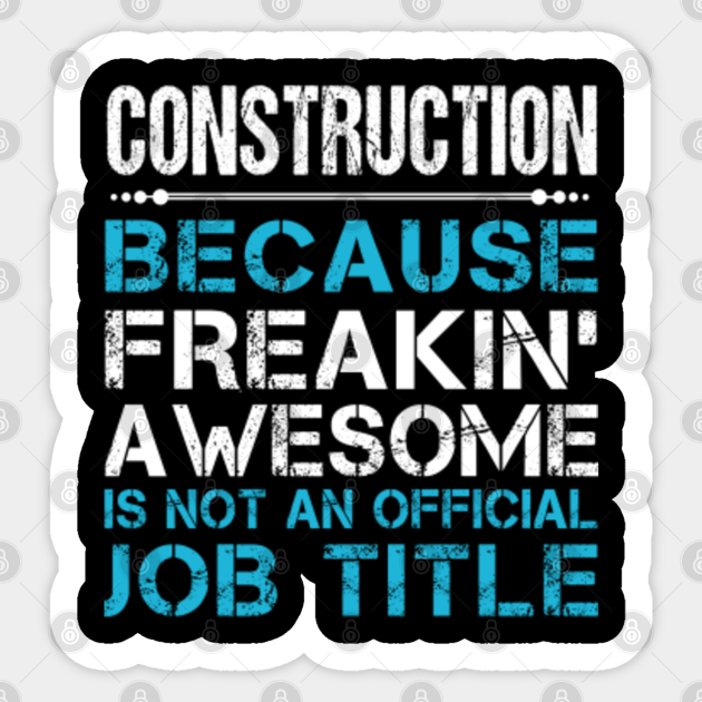 Construction Sticker - Custom Graphic Freaking Awesome Job Gift Item Sticker - Construction - Sticker