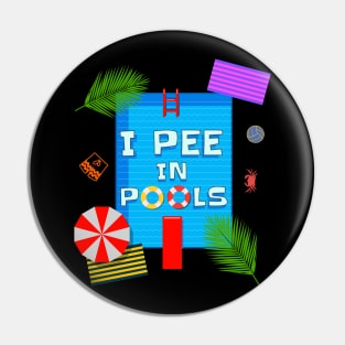 I Pee In Pools - Funny Pool phrase Pin