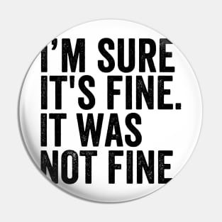 It was Not Fine Sarcasm Pin