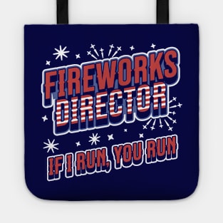 Fireworks Director If I Run You Run - 4th of July - Funny Tote