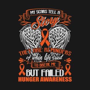 My Scars Tell Story They Are Reminders When Life Tried To Break Me Hunger Warrior Orange Ribbon Warrior T-Shirt