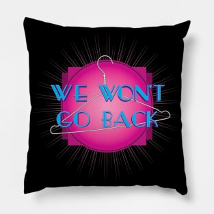 We Won't Go Back (v2) Pillow