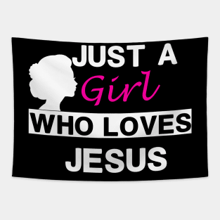 Just a Girl Who Loves Jesus, Awesome Jesus Girl Gift Tapestry