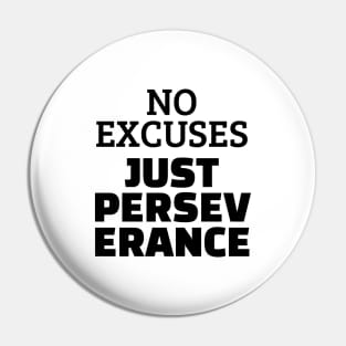 No Excuses Just Perseverance Pin