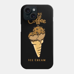 I Love Coffee Ice Cream Phone Case