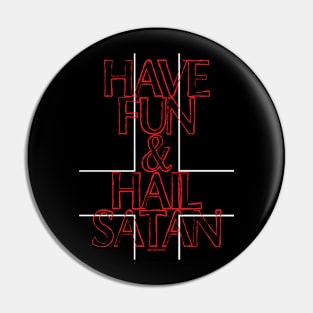 Have Fun And Hail Satan Pin