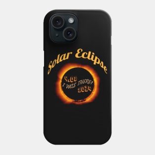 Solar Eclipse April 8 2024 I Was There! Phone Case