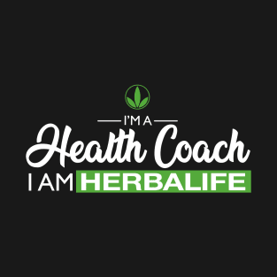 I'm a Health Coach, I am Herbalife T-Shirt