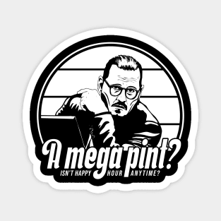 A mega pint? Isn't happy hour anytime? Johnny Depp Magnet