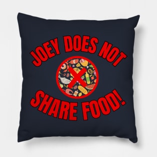 Joey Does Not Share Food Pillow