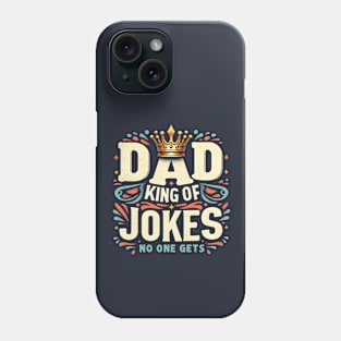 Dad King Of Jokes No One Gets Funny Sarcastic Father's Day Phone Case