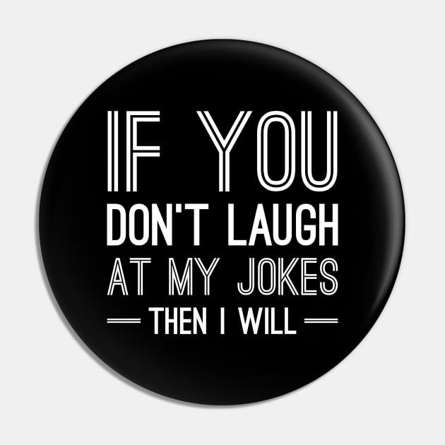 Laugh At My Jokes Pin by LuckyFoxDesigns