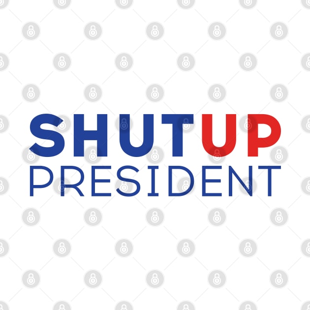 Shut up President! Trump Biden US Presidential Debate 2020 by Just Kidding Co.