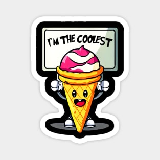 A cartoon ice cream cone holding a sign that says "I'm the Coolest." Funny Magnet