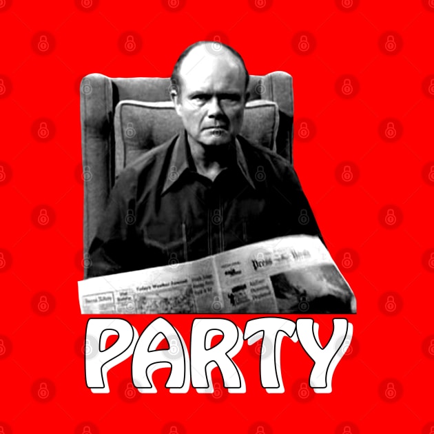 Red Forman hears party... by CoolMomBiz