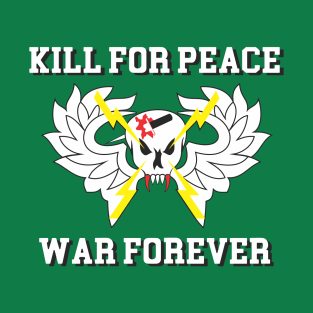 KILL FOR PEACE WAR FOREVER T-Shirt