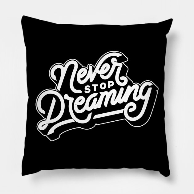 Never stop dreaming Pillow by WordFandom