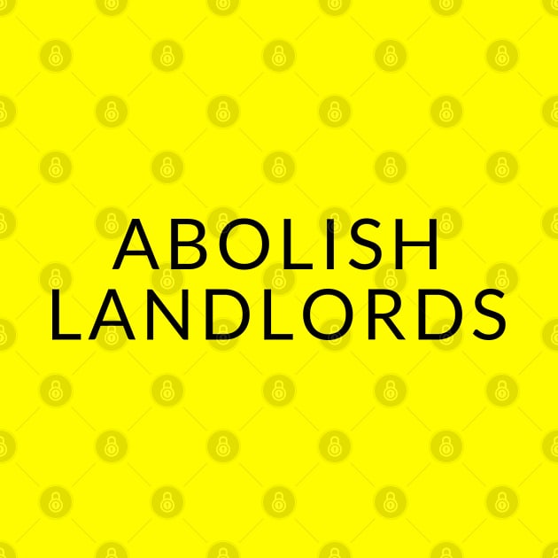 Black text: Abolish Landlords, Style B by Bri the Bearded Spoonie Babe