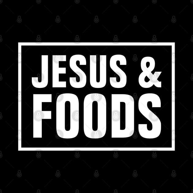 Jesus And Foods - Christian by ChristianShirtsStudios