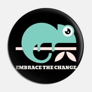 Cameleon Embrace the Change Pin