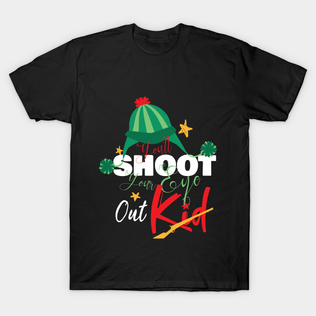 Discover Youll shoot your eye out kid shirt - Ugly Christmas Gift - T-Shirt