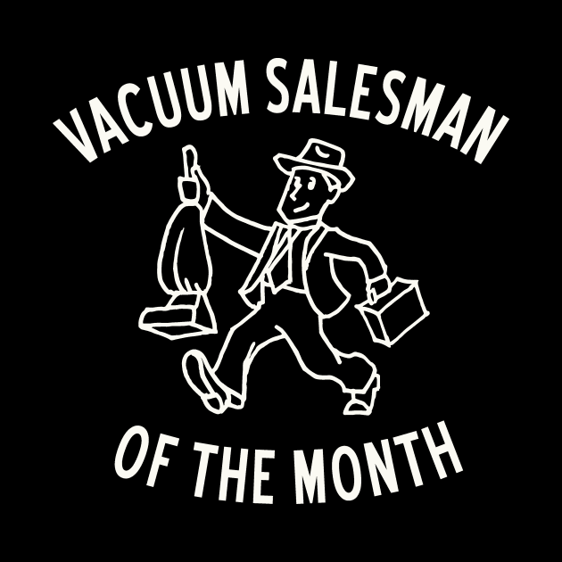 Vacuum Salesman of the Month by calebfaires