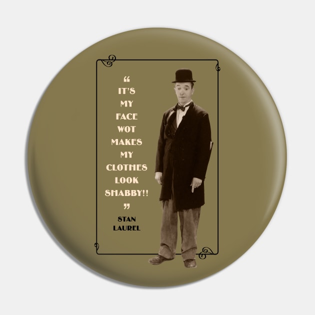 Laurel & Hardy Quotes: “It’s My Face Wot Makes My Clothes Look Shabby!” Pin by PLAYDIGITAL2020