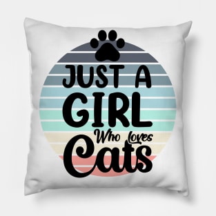 Just a girl who loves Cats 4 Pillow