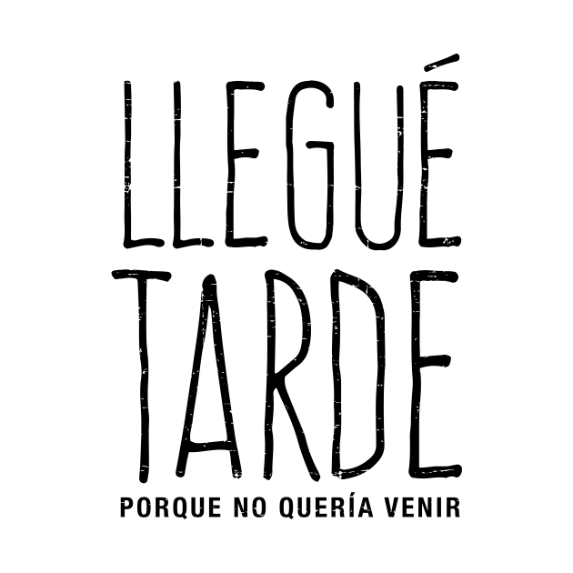 Llegué tarde, porque no quería venir by verde