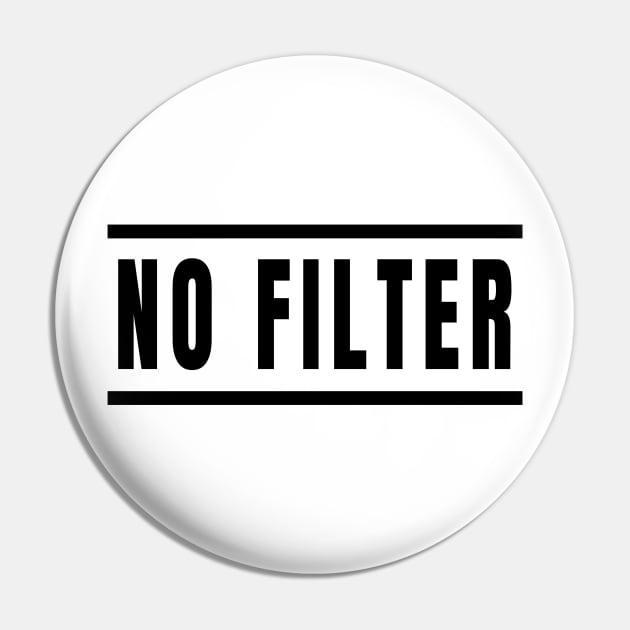 No Filter - Straight Talkers Uncensored Pin by tnts