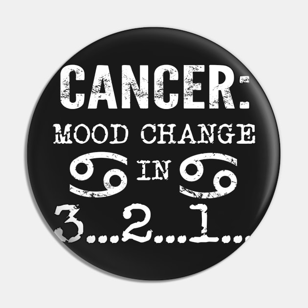 Cancer Mood Change In 3 2 1 T Shirt Pin by Elsie