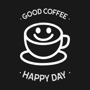 Good Coffee Happy Day T-Shirt