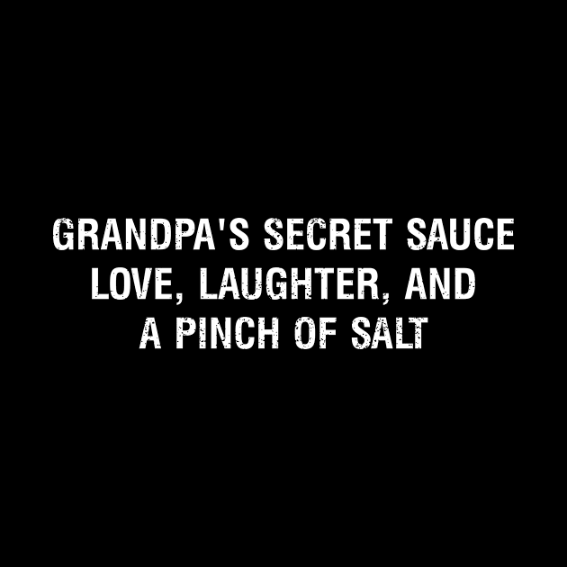 Grandpa's secret sauce Love, laughter, and a pinch of salt by trendynoize