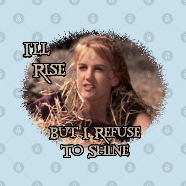 Xena Gabrielle I'll Rise But I Refuse To Shine by CharXena