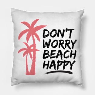 Do not worry beach happy Pillow