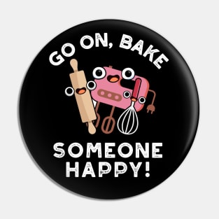 Go On Bake Someone Happy Cute Baking Pun Pin