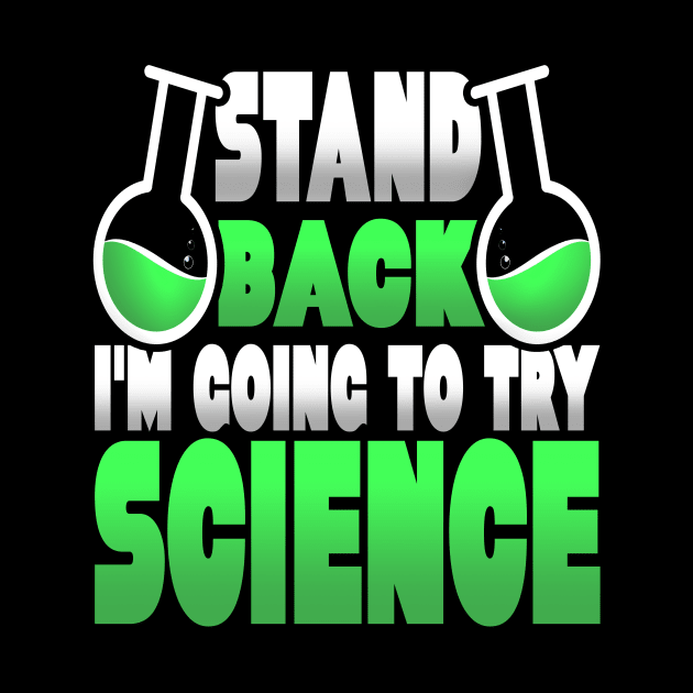 Stand Back I'm Going to Try Science Funny Science Gift by TheLostLatticework