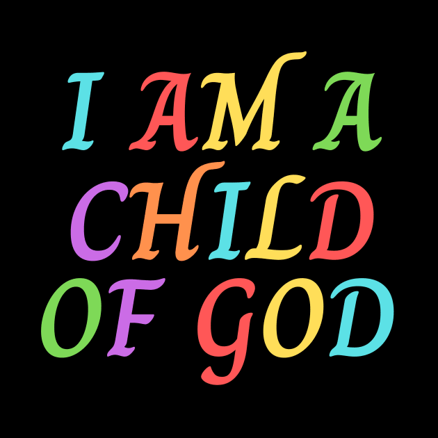 I Am A Child OF God | Christian Saying by All Things Gospel
