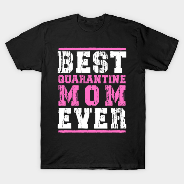 Best Quarantine Mom Ever Funny Quarantine Mothers Day Quotes Funny