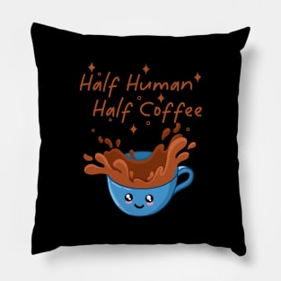 Half Human Half Coffee Pillow