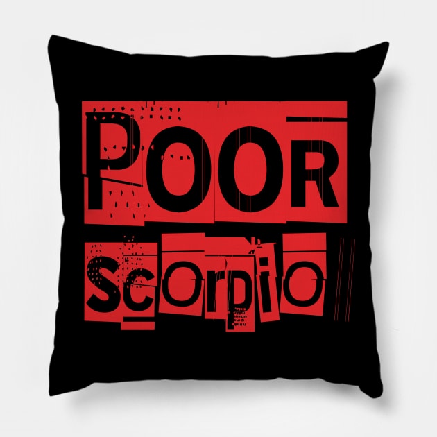 Poor Scorpio-Horoscope Pillow by CreatenewARTees