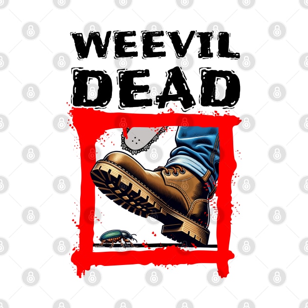 Weevil Dead by Brand X Graffix