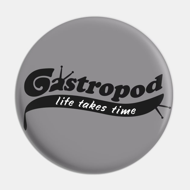 Gastropod - Life Takes Time Pin by WonderWebb