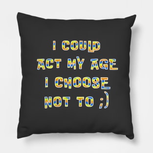 Could Act My Age Choose Not To Pillow