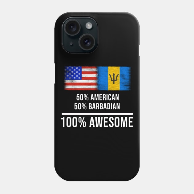 50% American 50% Barbadian 100% Awesome - Gift for Barbadian Heritage From Barbados Phone Case by Country Flags