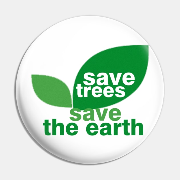 Save Trees Save the Earth Pin by ESDesign